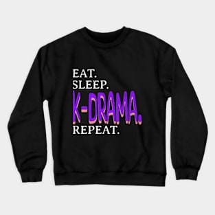 Eat. Sleep. Kdrama. Repeat. Crewneck Sweatshirt